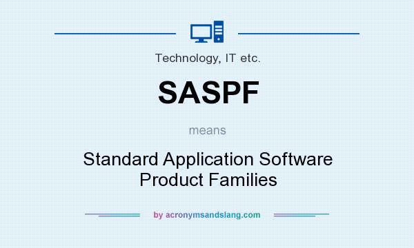 What does SASPF mean? It stands for Standard Application Software Product Families