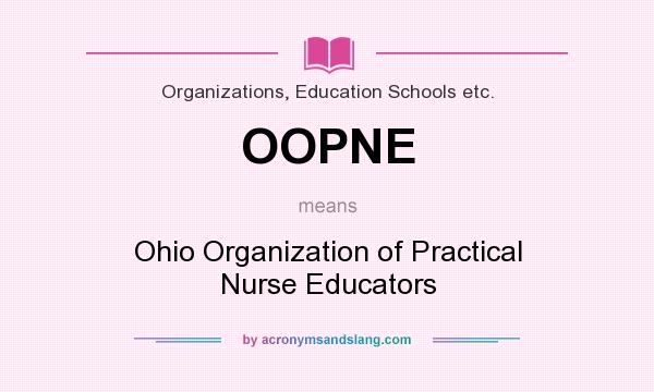 What does OOPNE mean? It stands for Ohio Organization of Practical Nurse Educators