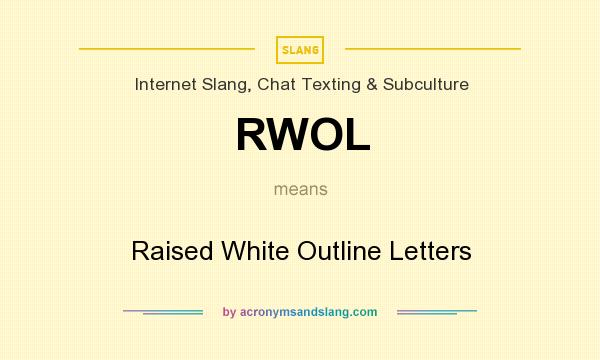 What does RWOL mean? It stands for Raised White Outline Letters