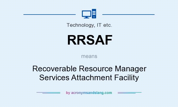 What does RRSAF mean? It stands for Recoverable Resource Manager Services Attachment Facility