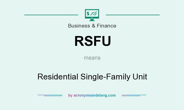 What does RSFU mean? It stands for Residential Single-Family Unit