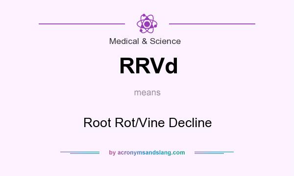 What does RRVd mean? It stands for Root Rot/Vine Decline