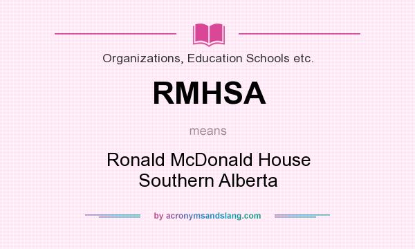 What does RMHSA mean? It stands for Ronald McDonald House Southern Alberta