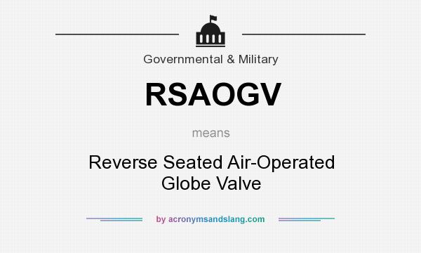 What does RSAOGV mean? It stands for Reverse Seated Air-Operated Globe Valve