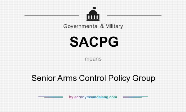 What does SACPG mean? It stands for Senior Arms Control Policy Group