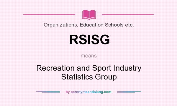 What does RSISG mean? It stands for Recreation and Sport Industry Statistics Group