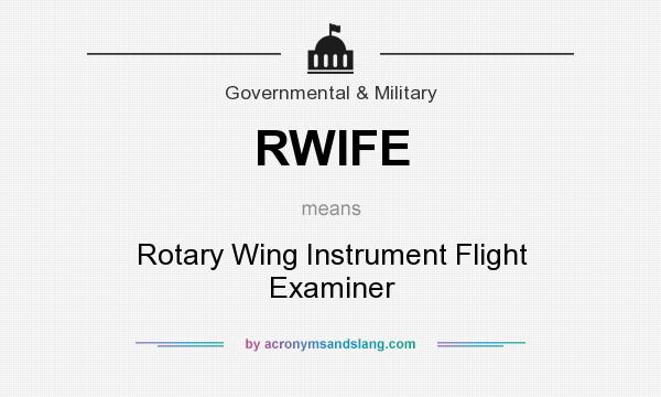 What does RWIFE mean? It stands for Rotary Wing Instrument Flight Examiner