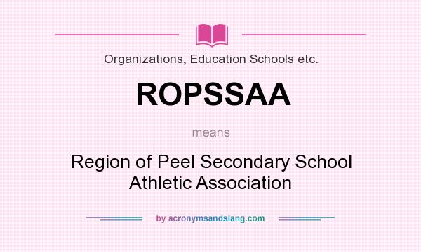 What does ROPSSAA mean? It stands for Region of Peel Secondary School Athletic Association