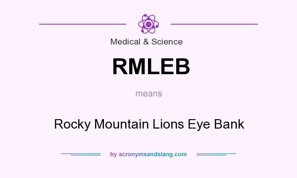 What does RMLEB mean? It stands for Rocky Mountain Lions Eye Bank