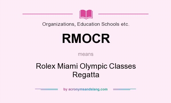 What does RMOCR mean? It stands for Rolex Miami Olympic Classes Regatta