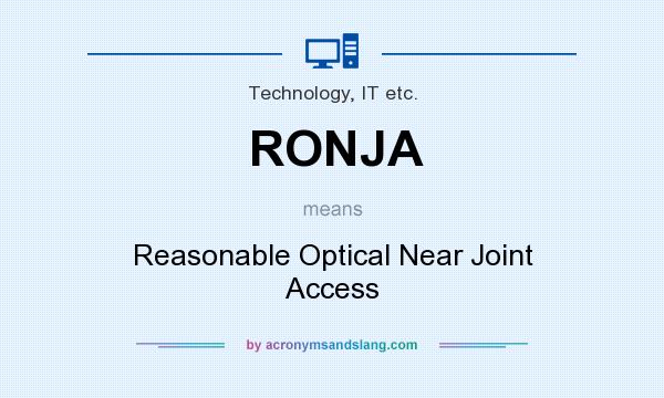 What does RONJA mean? It stands for Reasonable Optical Near Joint Access