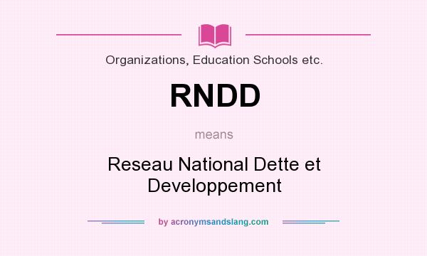 What does RNDD mean? It stands for Reseau National Dette et Developpement