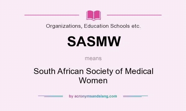 What does SASMW mean? It stands for South African Society of Medical Women