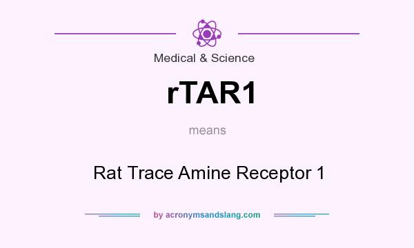 What does rTAR1 mean? It stands for Rat Trace Amine Receptor 1