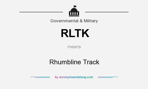 What does RLTK mean? It stands for Rhumbline Track