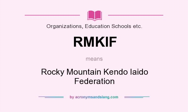 What does RMKIF mean? It stands for Rocky Mountain Kendo Iaido Federation