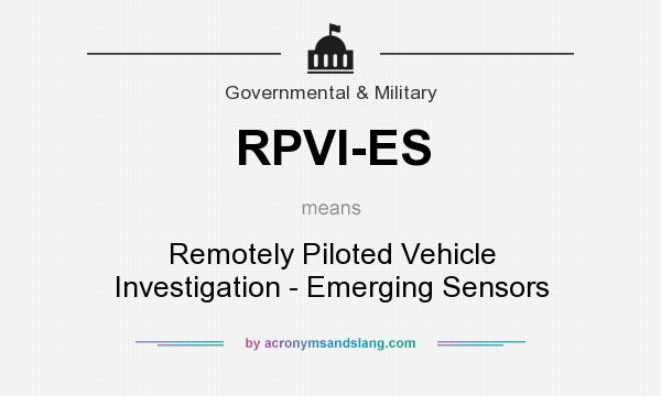 What does RPVI-ES mean? It stands for Remotely Piloted Vehicle Investigation - Emerging Sensors