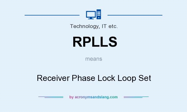What does RPLLS mean? It stands for Receiver Phase Lock Loop Set