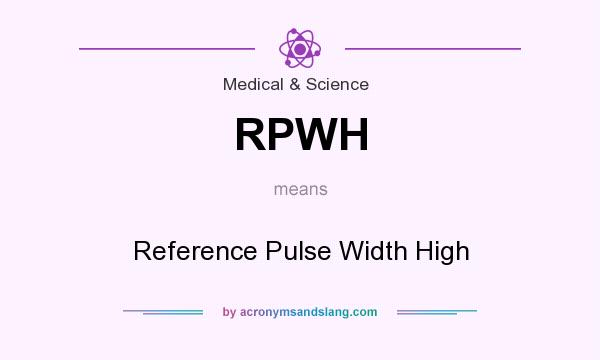 What does RPWH mean? It stands for Reference Pulse Width High