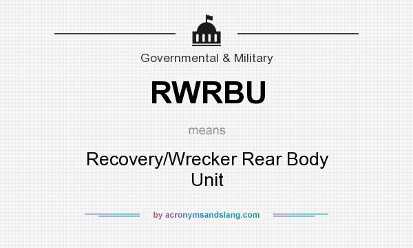 What does RWRBU mean? It stands for Recovery/Wrecker Rear Body Unit
