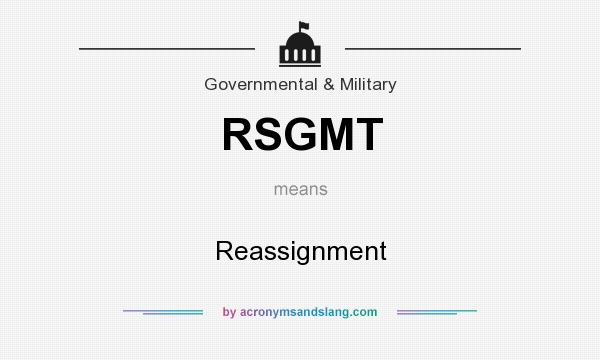 What does RSGMT mean? It stands for Reassignment