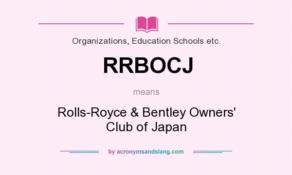 What does RRBOCJ mean? It stands for Rolls-Royce & Bentley Owners` Club of Japan