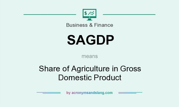 What does SAGDP mean? It stands for Share of Agriculture in Gross Domestic Product
