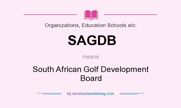 What does SAGDB mean? It stands for South African Golf Development Board