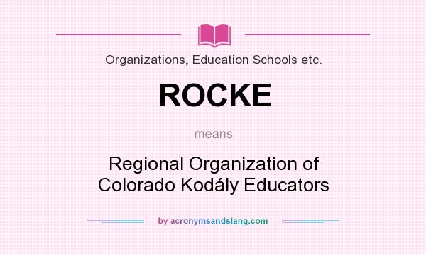 What does ROCKE mean? It stands for Regional Organization of Colorado Kodály Educators