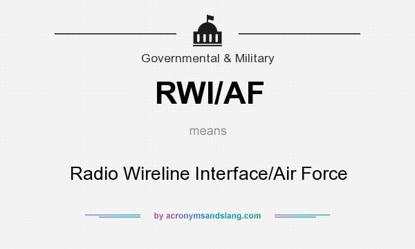 What does RWI/AF mean? It stands for Radio Wireline Interface/Air Force