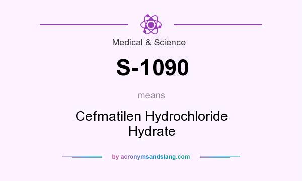 What does S-1090 mean? It stands for Cefmatilen Hydrochloride Hydrate