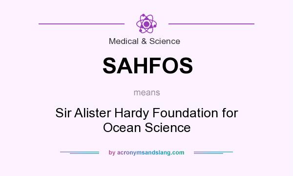 What does SAHFOS mean? It stands for Sir Alister Hardy Foundation for Ocean Science