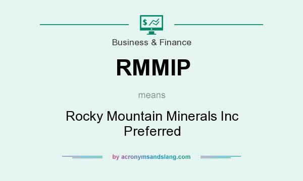 What does RMMIP mean? It stands for Rocky Mountain Minerals Inc Preferred