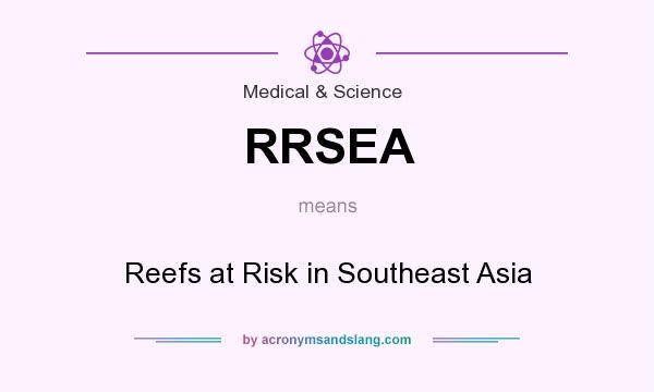 What does RRSEA mean? It stands for Reefs at Risk in Southeast Asia