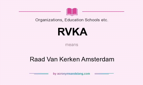 What does RVKA mean? It stands for Raad Van Kerken Amsterdam