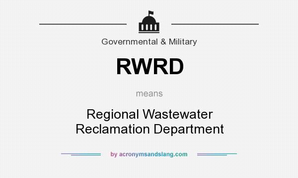 What does RWRD mean? It stands for Regional Wastewater Reclamation Department