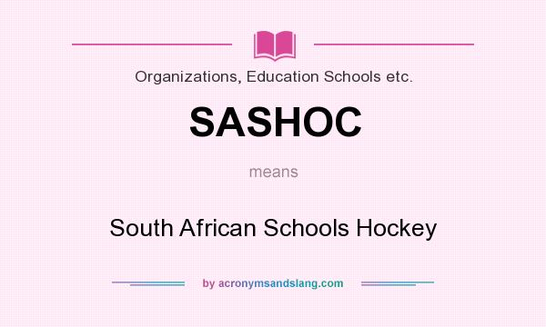 What does SASHOC mean? It stands for South African Schools Hockey