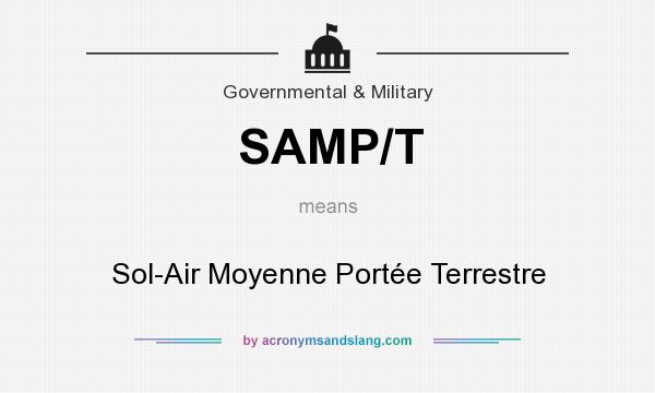 What does SAMP/T mean? It stands for Sol-Air Moyenne Portée Terrestre