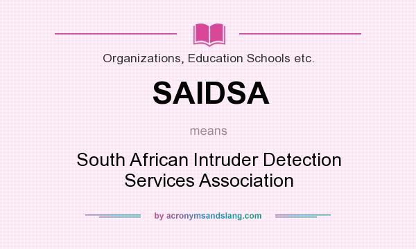What does SAIDSA mean? It stands for South African Intruder Detection Services Association