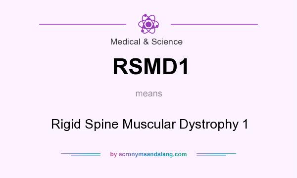 What does RSMD1 mean? It stands for Rigid Spine Muscular Dystrophy 1