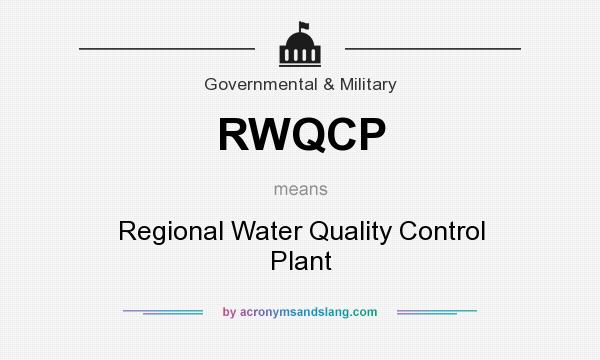 What does RWQCP mean? It stands for Regional Water Quality Control Plant