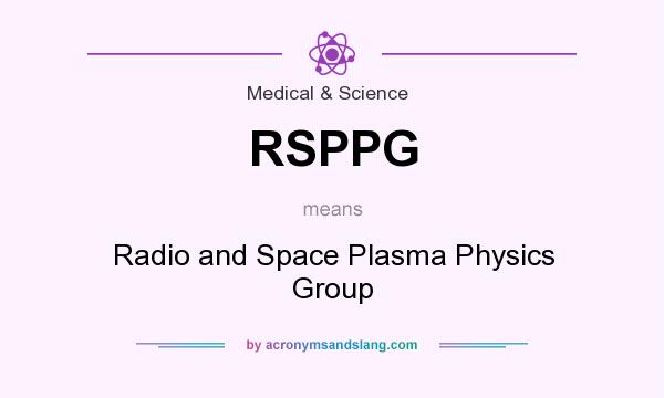 What does RSPPG mean? It stands for Radio and Space Plasma Physics Group