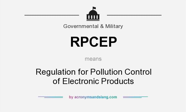 What does RPCEP mean? It stands for Regulation for Pollution Control of Electronic Products