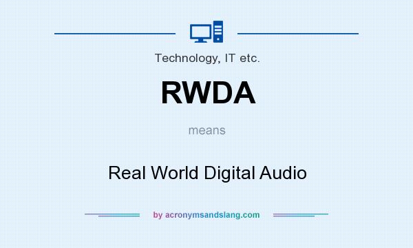 What does RWDA mean? It stands for Real World Digital Audio