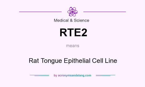 What does RTE2 mean? It stands for Rat Tongue Epithelial Cell Line