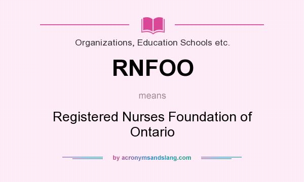 What does RNFOO mean? It stands for Registered Nurses Foundation of Ontario