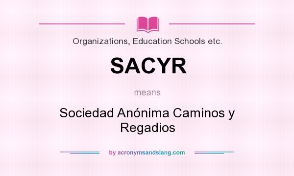 What does SACYR mean? It stands for Sociedad Anónima Caminos y Regadios