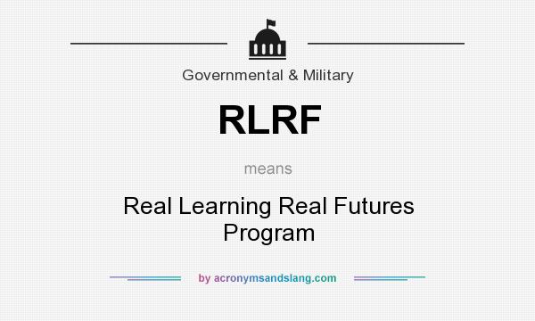 What does RLRF mean? It stands for Real Learning Real Futures Program