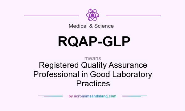 What does RQAP-GLP mean? It stands for Registered Quality Assurance Professional in Good Laboratory Practices