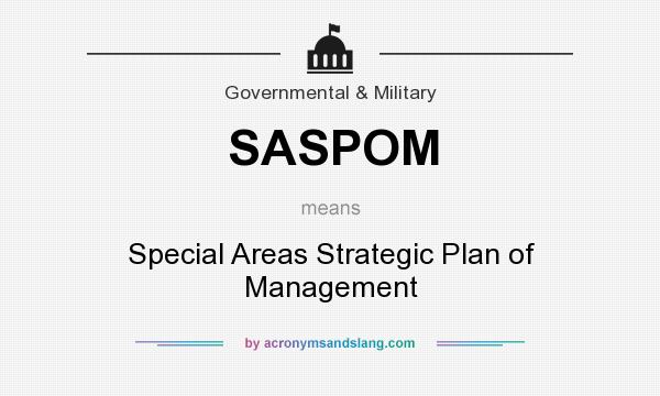What does SASPOM mean? It stands for Special Areas Strategic Plan of Management